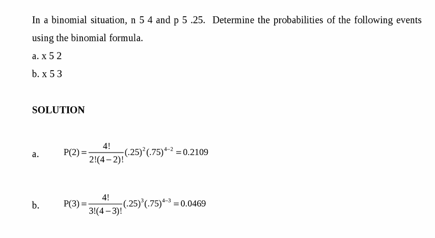 In a binomial situation, n 5 4 and p 5 .25.  Determine the probabilities of the 