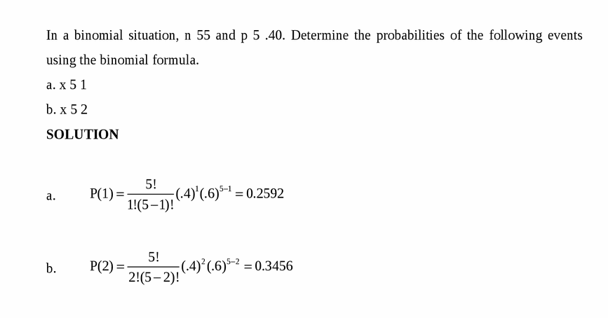 In a binomial situation, n 55 and p 5 .40. Determine the probabilities of the fo